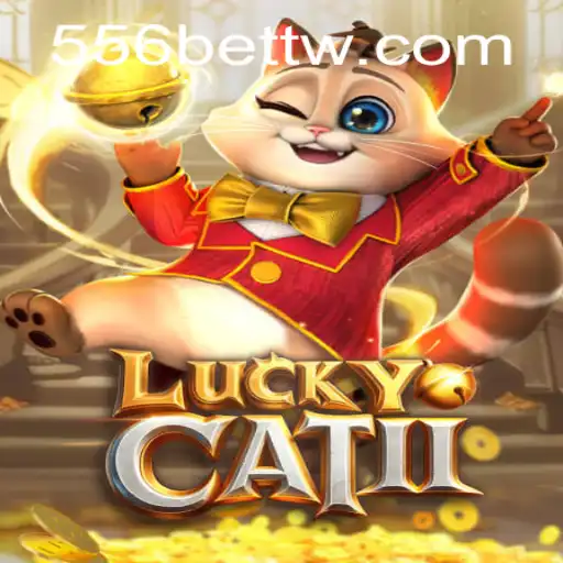 Discover the Excitement of LuckyCatII and 556bet